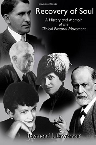 Recovery of Soul: - A History and Memoir of the Clinical Pastoral Movement
Recovery of Soul: - A History and Memoir of the Clinical Pastoral Movement