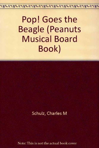POP! GOES THE BEAGLE. (Peanuts Musical Board Book) LINUS Cover; SNOOPY appears inside;