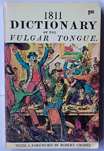 1811 Dictionary of the Vulgar Tongue : A dictionary of buckish slang, university wit, and pickpoc...