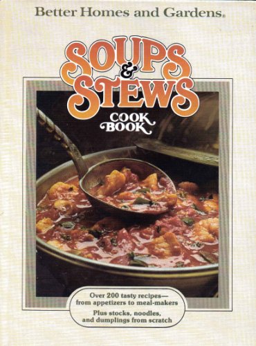 Better Homes and Gardens SOUPS & STEWS COOK BOOK