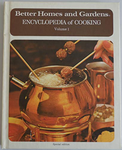 BETTER HOMES AND GARDENS: ENCYCLOPEDIA OF COOKING: Volume 1; Special Edition