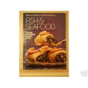 Better Homes and Gardens Fish and Seafood (Great Cooking Made Easy Series)