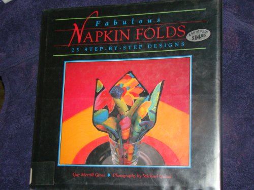 Fabulous Napkin Folds: 25 Step-By-Step Designs