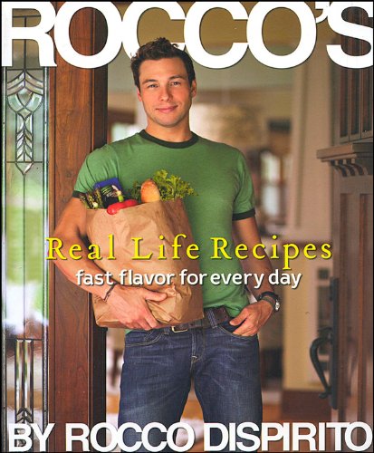 Rocco's Real Life Recipes Fast Flavor For Everyday