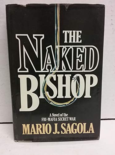 THE NAKED BISHOP: A Novel of the FBI-Mafia Secret War