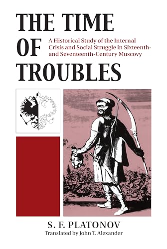 The Time of Troubles: A Historical Study of the Internal Crisis and Social Struggle in Sixteenth-...