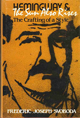 Hemingway and the Sun Also Rises: The Crafting of a Style