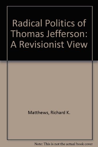The radical politics of Thomas Jefferson: A revisionist view