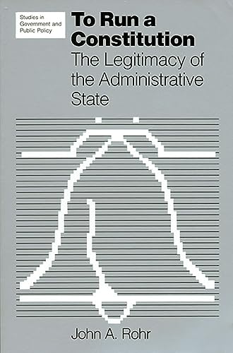 To Run a Constitution : The Legitimacy of the Administrative State
