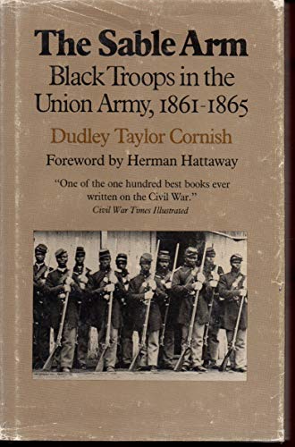 The Sable Arm: Black Troops in the Union Army, 1861-1865 (First Edition thus)