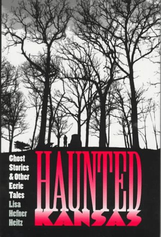 Haunted Kansas: Ghost Stories & Other Eerie Tales