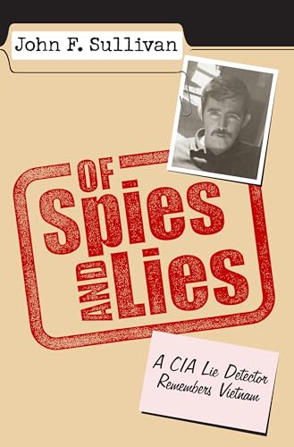 Of Spies and Lies: A CIA Lie Detector Remembers Vietnam