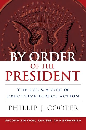 By Order of the President : The Use and Abuse of Executive Direct Action