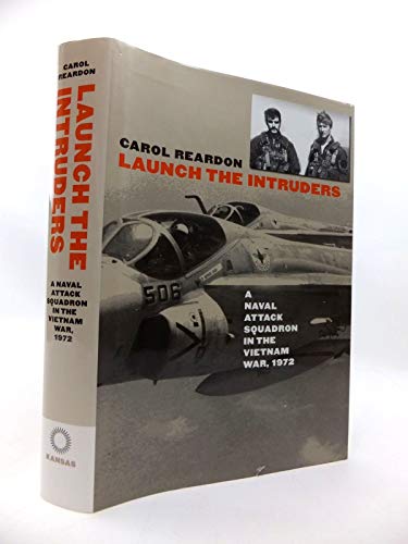 Launch The Intruders: A Naval Attack Squadron In The Vietnam War, 1972 (Modern War Studies)