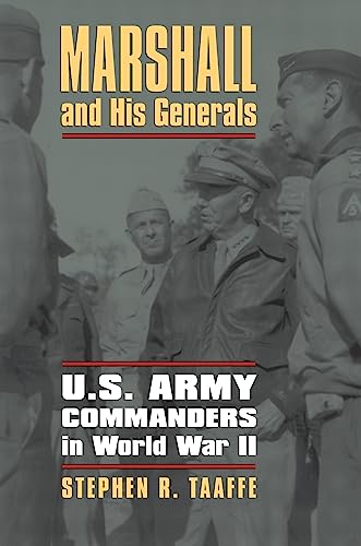 Marshall and His Generals: U.S. Army Commanders in World War II (Modern War Studies)