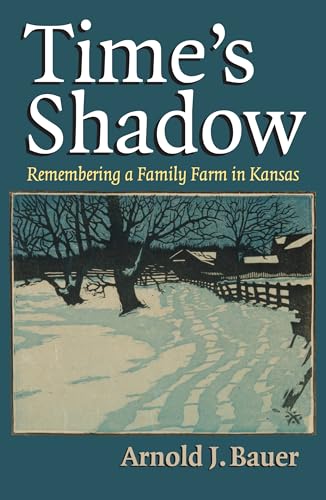 Time's Shadow: Remembering a Family Farm in Kansas