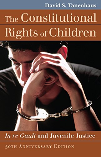 The Constitutional Rights of Children: In re Gault and Juvenile Justice (Landmark Law Cases American Society)
The Constitutional Rights of Children: In re Gault and Juvenile Justice (Landmark Law Cases American Society)