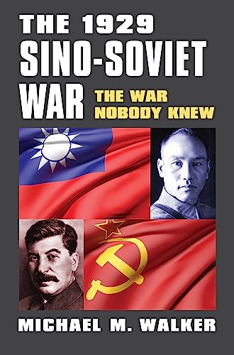 The 1929 Sino-Soviet War: The War Nobody Knew (Modern War Studies)
The 1929 Sino-Soviet War: The War Nobody Knew (Modern War Studies)