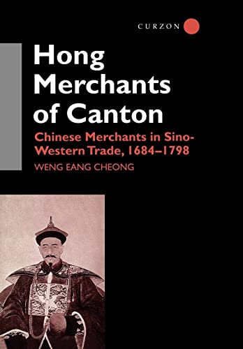 Hong Merchants of Canton: Chinese Merchants in Sino-Western Trade, 1684-1798 (Nordic Institute of...