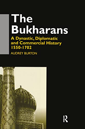 THE BUKHARANS A Dynastic, Diplomatic and Commercial History 1550-1702