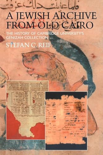 A Jewish Archive from Old Cairo: The History of Cambridge University's Genizah Collection (Culture and Civilization in the Middle East)
A Jewish Archive from Old Cairo: The History of Cambridge University's Genizah Collection (Culture and Civilization in the Middle East)