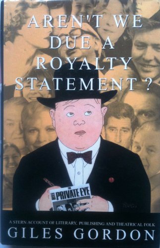 Aren't We Due A Royalty Statement?: A Stern Account of Literary, Publishing and Theatrical Folk