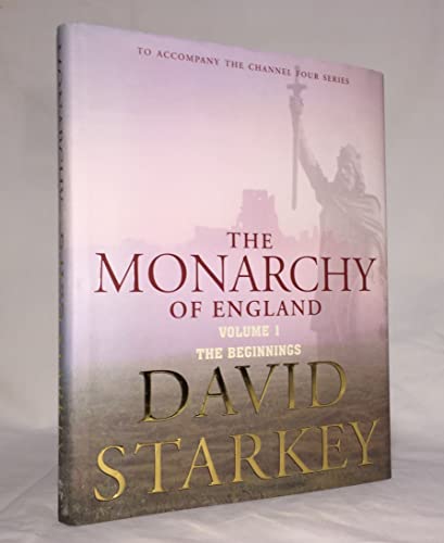The Monarchy Of England: The Beginnings: Volume1 (FINE COPY OF SCARCE HARDBACK FIRST EDITION. FIR...