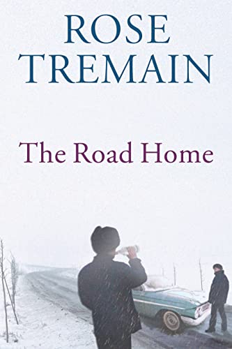 The Road Home (SCARCE HARDBACK FIRST EDITION, SIXTH PRINTING SIGNED BY AUTHOR, ROSE TREMAIN)