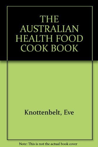 THE AUSTRALIAN HEALTH FOOD COOK BOOK