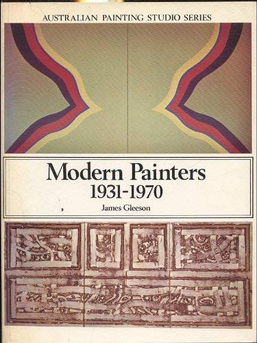 MODERN PAINTERS 1931-1970 Australian Painting Studio Series