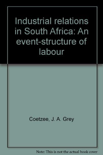 Industrial Relations in South Africa: An Event-Stucture of Labour