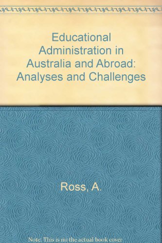 Educational Administration in Australia & Abroad. Analyses & Challenges.