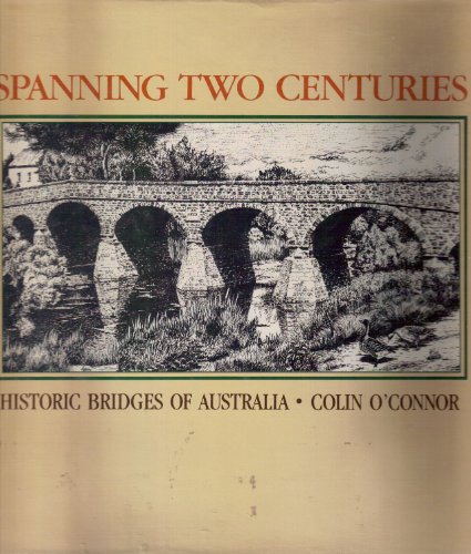 Spanning Two Centuries, Historic Bridges of Australia