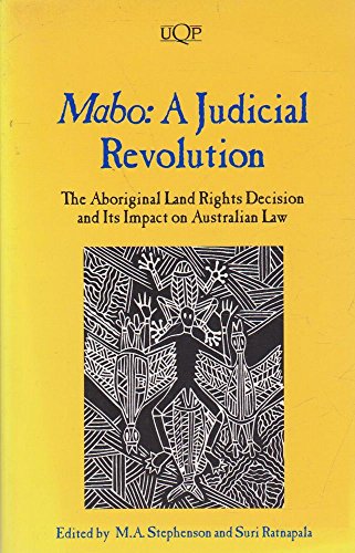 Mabo: A Judicial Revolution : The Aboriginal Land Rights Decision and Ists Impact on Australian Law