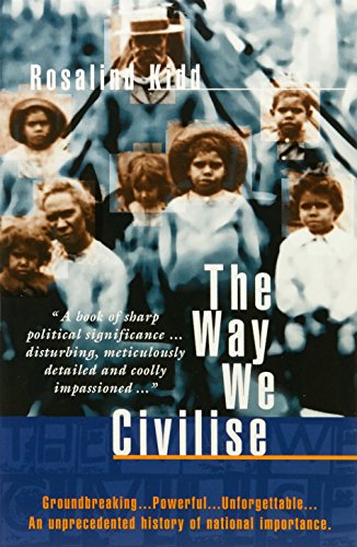 The Way We Civilise. Aboriginal Affairs - the Untold Story.