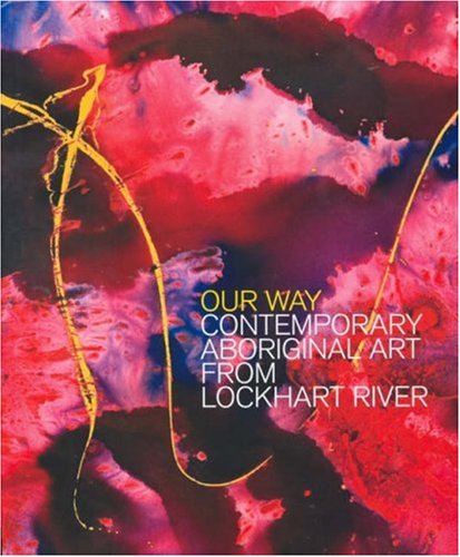 Our Way: Contemporary Aboriginal Art from Lockhart River.