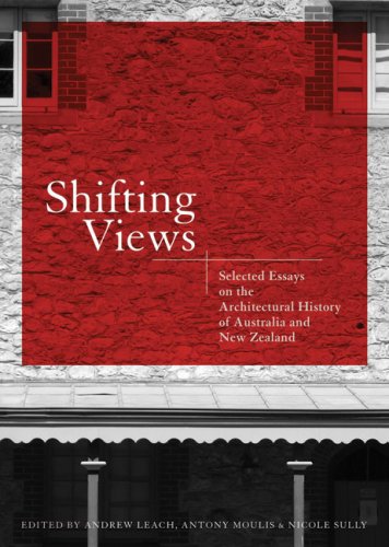 Shifting Views. Selected Essays on the Architecural History of Australia and New Zealand.