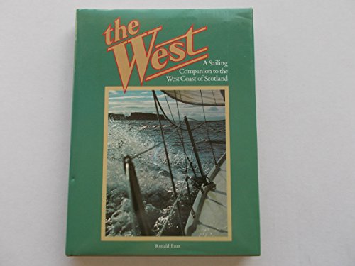 The West: A Sailing Companion to the West Coast of Scotland: Gigha to Cape Wrath