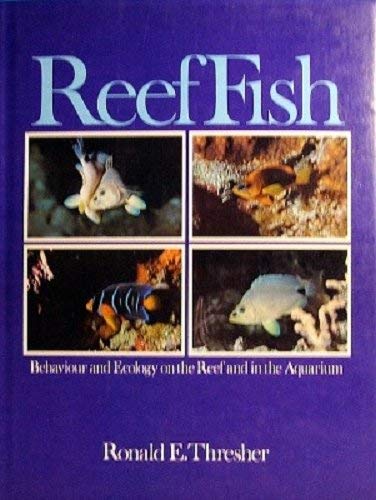Reef Fish: Behaviour and Ecology on the Reef and in the Aquarium