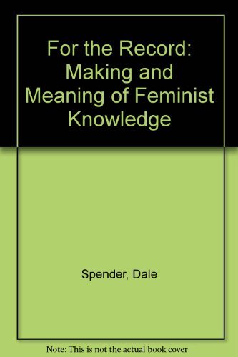For the Record the making and meaning of feminist knowledge
