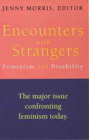 Encounters With Strangers: Feminism and Disability