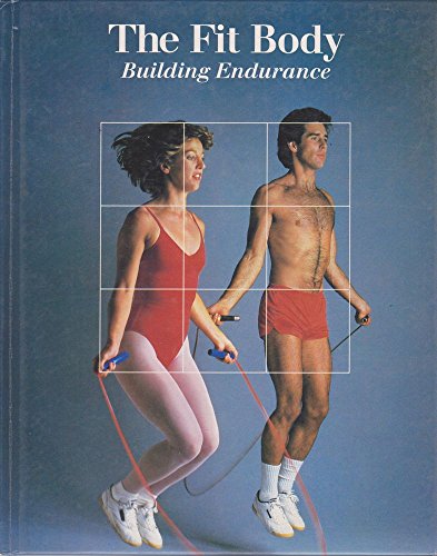Fit Body: Building Endurance (Fitness, Health & Nutrition S.)