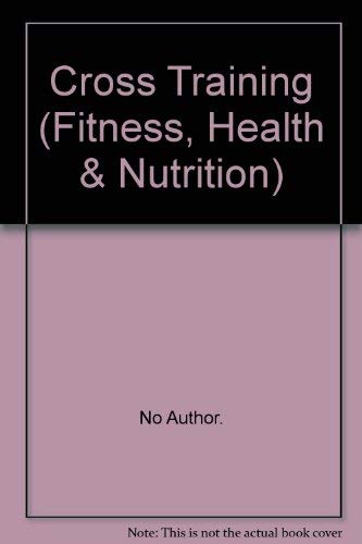 Cross Training (Fitness, Health & Nutrition S.)