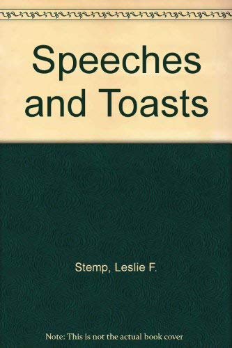 Speeches and Toasts : How to Make and Propose Them Including Model Examples for all Occasions