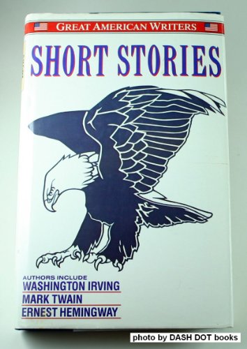 Short Stories : Great American Writers : Authors Include Washinton Irving, Mark Twain, Ernest Hem...