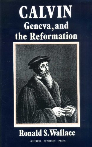 Calvin : Geneva and the Reformation