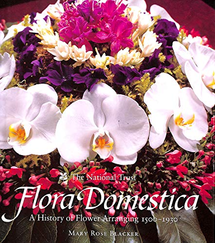 Flora Domestica : A History of Flower Arranging, 1500-1930