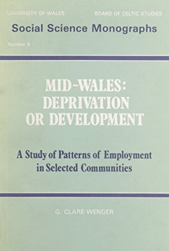 Mid-Wales: Deprivation or Development; A Study of Patterns of Employment in Selected Communities