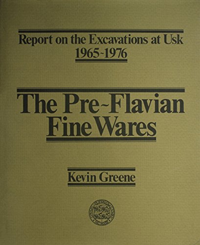 The Pre-Flavian Fine Wares . Report on the Excavations At Usk 1965-1976