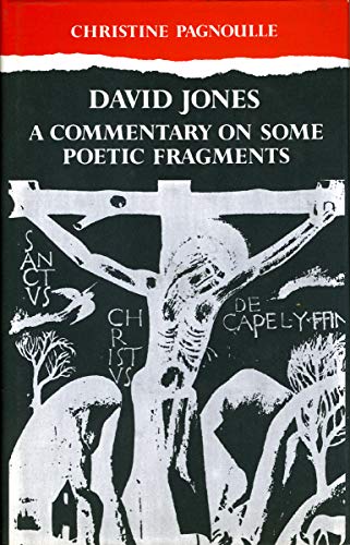 David Jones. A Commentary on Some Poetic Fragments
